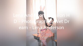 Lena Anderson - Passion HD - Photographers Wet Dream - Lena Anderson